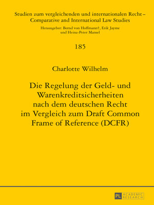 cover image of Die Regelung der Geld- und Warenkreditsicherheiten nach dem deutschen Recht im Vergleich zum Draft Common Frame of Reference (DCFR)